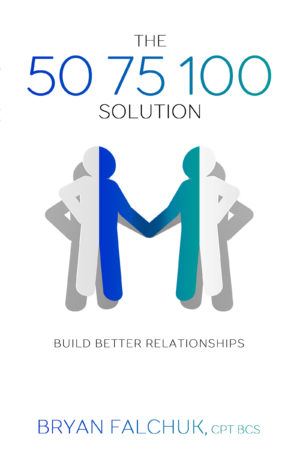 The 50 75 100 Solution: Build Better Relationships