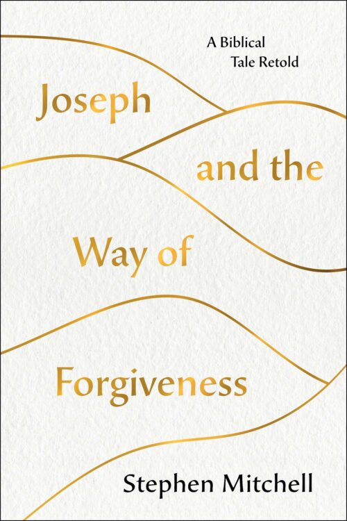 Joseph and the Way of Forgiveness: A Biblical Tale Retold