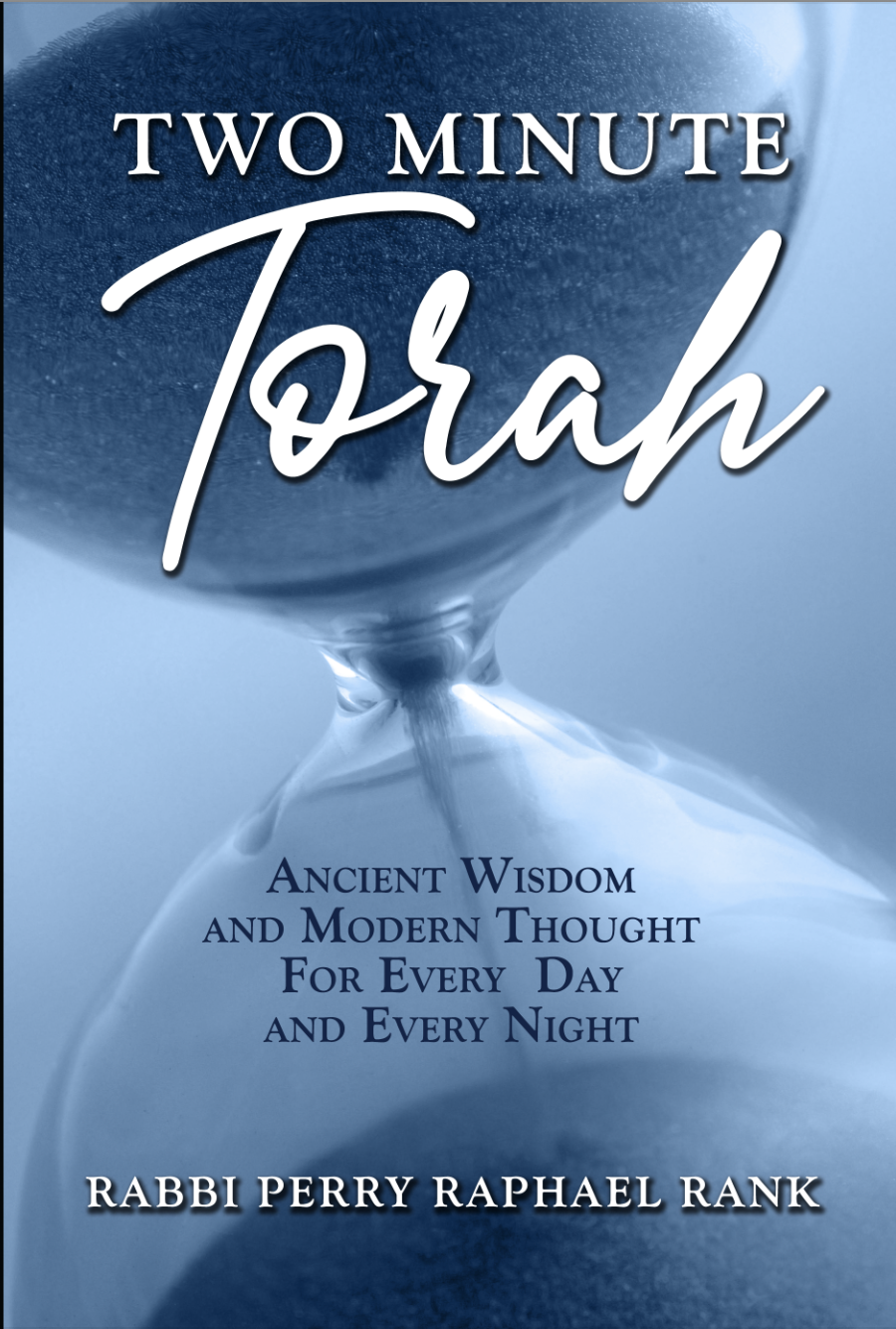 Two Minute Torah--Ancient Wisdom and Modern Thought for Every Day and Every Night