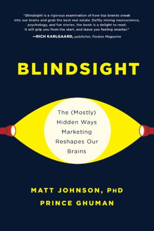 Blindsight: The (Mostly) Hidden Ways Marketing Reshapes Our Brains