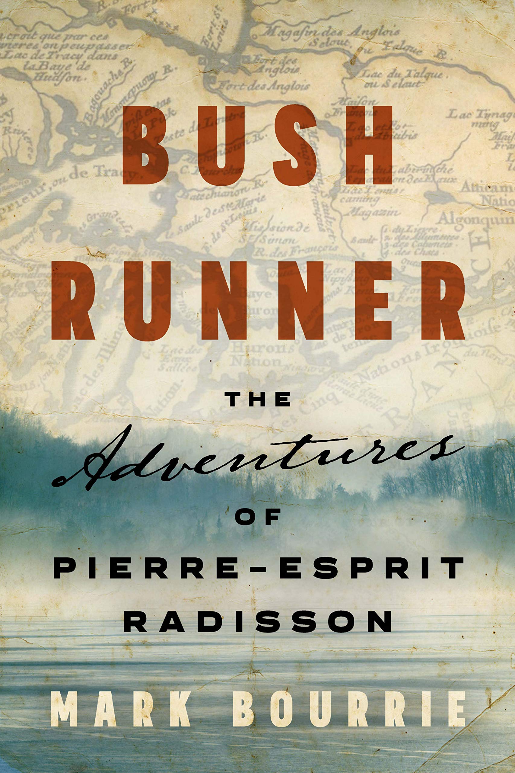 Bush Runner: The Adventures of Pierre-Esprit Radisson (Untold Lives Series)