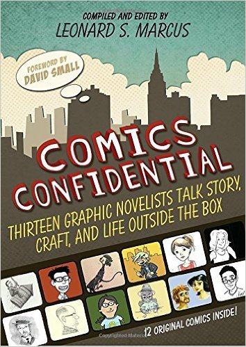 Comics Confidential: Thirteen Graphic Novelists Talk Story, Craft, and Life Outside the Box