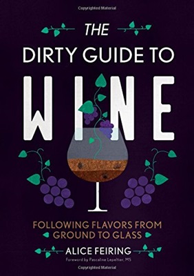 The Dirty Guide to Wine: Following Flavor from Ground to Glass
