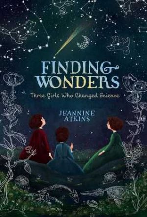 Finding Wonders: Three Girls Who Changed Science