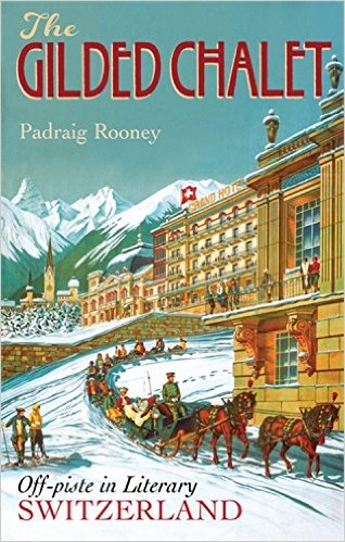 The Gilded Chalet: Off-piste in Literary Switzerland