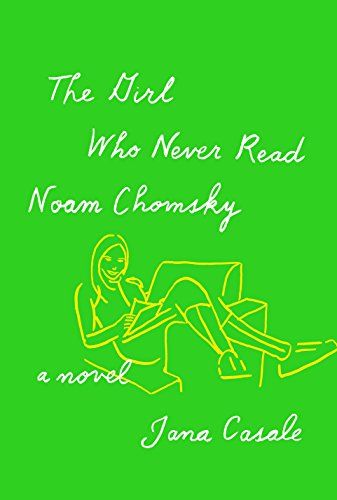 The Girl Who Never Read Noam Chomsky: A novel