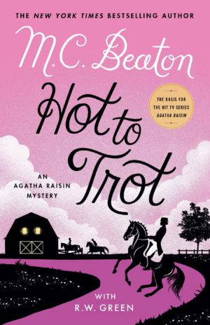 Hot to Trot: An Agatha Raisin Mystery (Agatha Raisin Mysteries, 31)