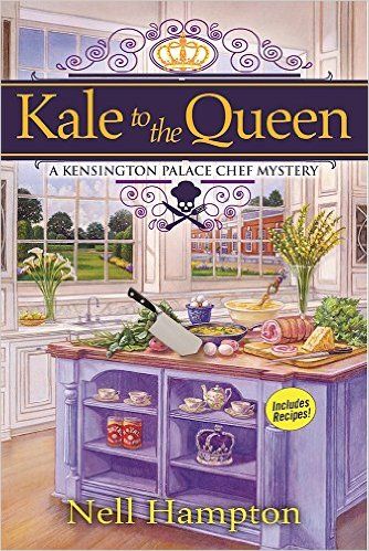 Kale to the Queen: A Kensington Palace Chef Mystery