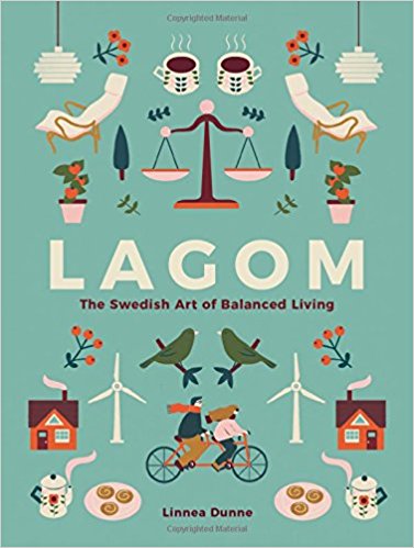 Lagom: The Swedish Art of Balanced Living