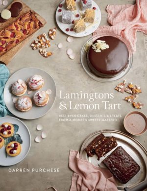 Lamingtons & Lemon Tart : Best-Ever Cakes, Desserts and Treats From a Modern Sweets Maestro