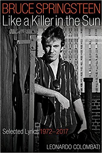 Bruce Springsteen - Like a Killer in the Sun: Selected Lyrics 1972-2017