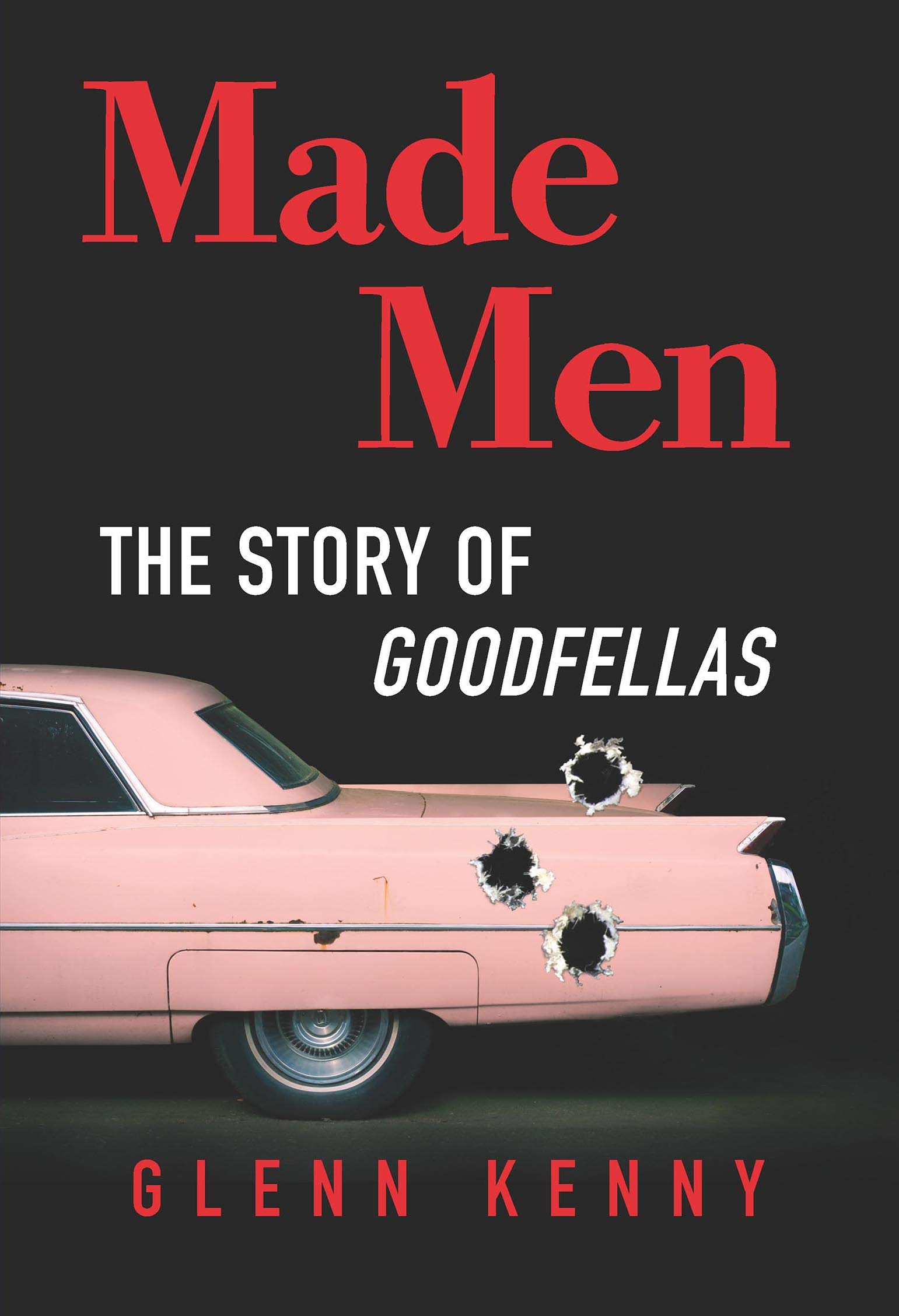Made Men: The Making of Goodfellas and the Reboot of the American Gangster Picture