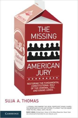 The Missing American Jury: Restoring the Fundamental Constitutional Role of the Criminal, Civil, and Grand Juries