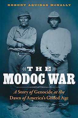 The Modoc War: A Story of Genocide at the Dawn of America’s Gilded Age