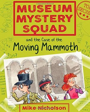 Museum Mystery Squad and the Case of the Moving Mammoth