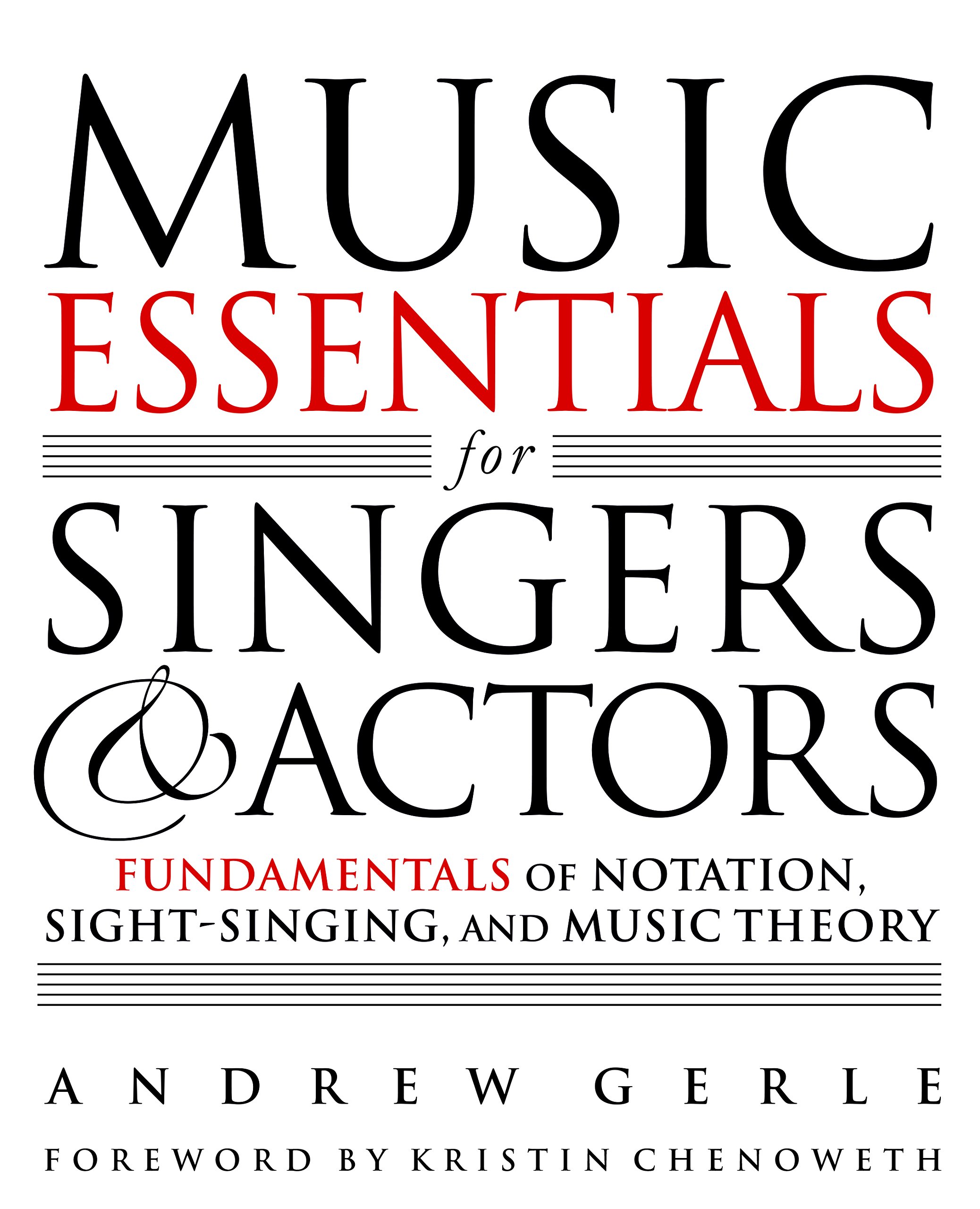 Music Essentials for Singers and Actors: Fundamentals of Notation, Sight-Singing, and Music Theory