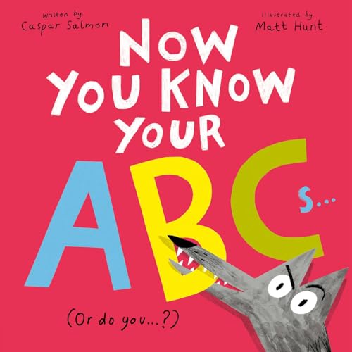 Now You Know Your ABCs by Caspar Salmon,Matt Hunt