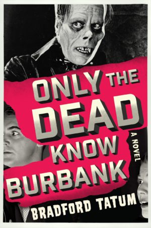 Only the Dead Know Burbank: A Novel