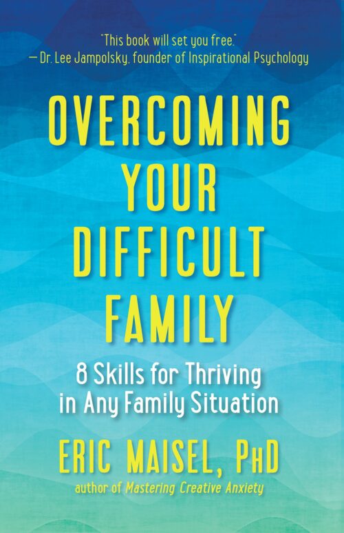 Overcoming Your Difficult Family: 8 Skills for Thriving in Any Family Situation