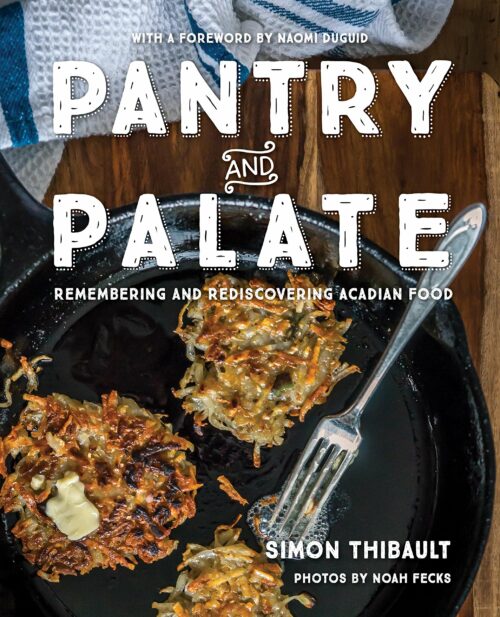 Pantry and Palate: Remembering and Rediscovering Acadian Food