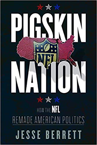 Pigskin Nation: How the NFL Remade American Politics