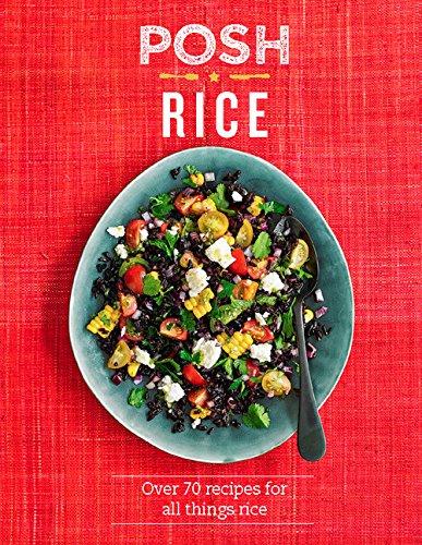 Posh Rice : Over 70 Recipes for All Things Rice