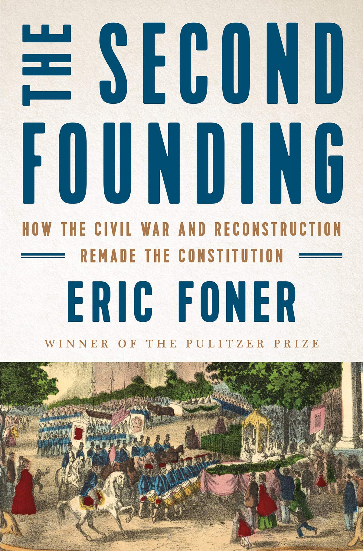 The Second Founding: How the Civil War and Reconstruction Remade the Constitution