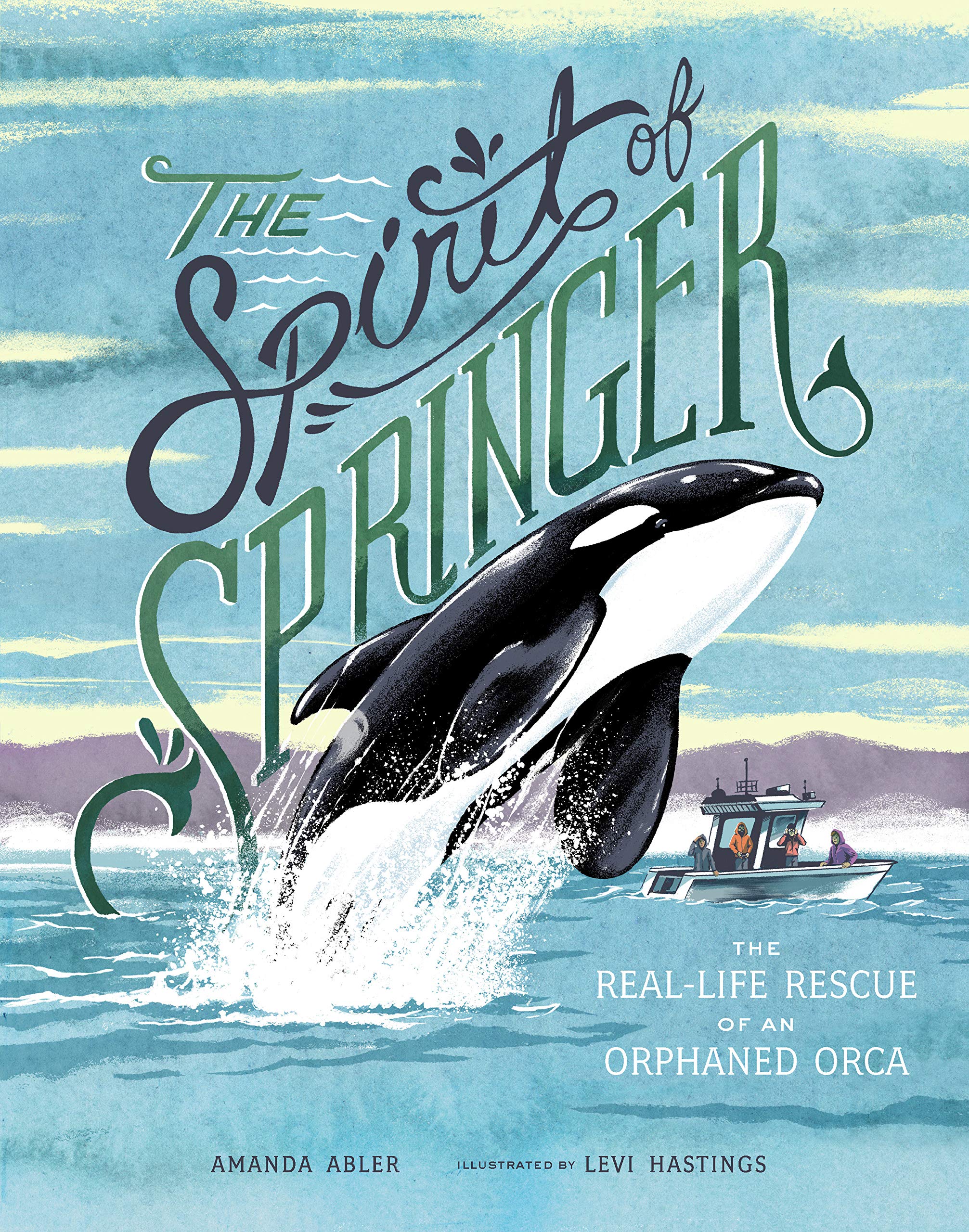 The Spirit of Springer: The Real-Life Rescue of an Orphaned Orca