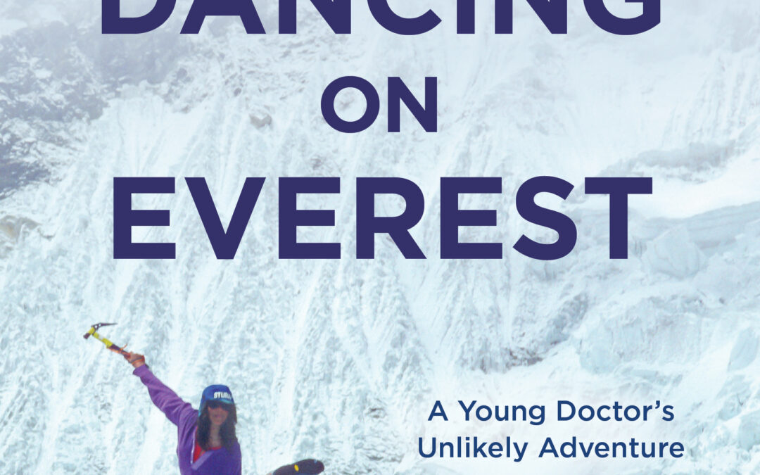 Tap Dancing on Everest: A Young Doctor’s Unlikely Adventure