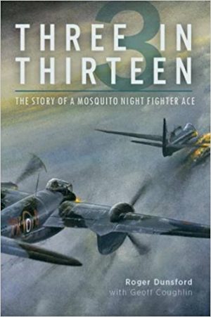 Three in Thirteen: The Story of a Mosquito Night Fighter Ace