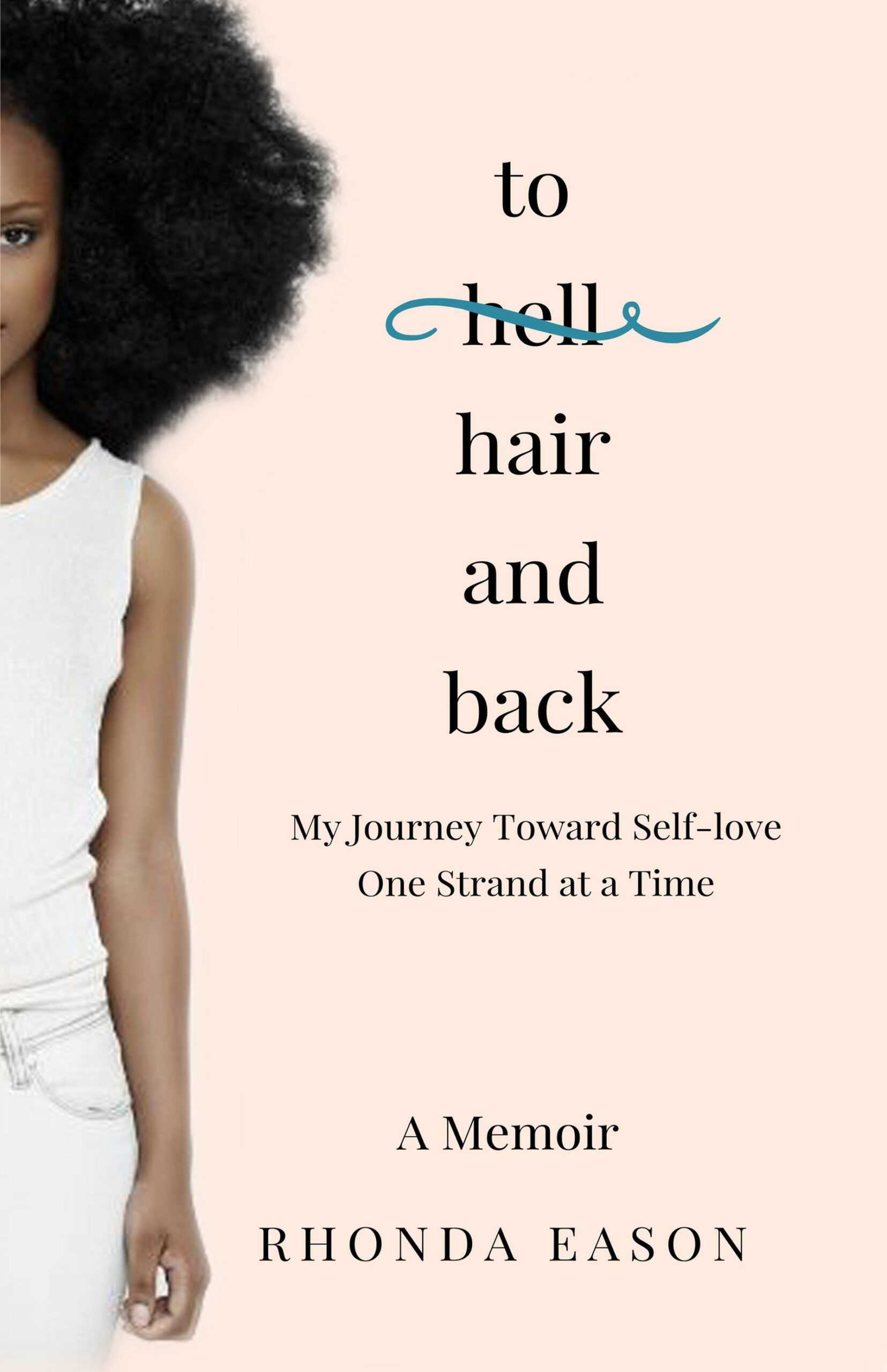 To Hair and Back: My Journey Toward Self-love One Strand at a Time