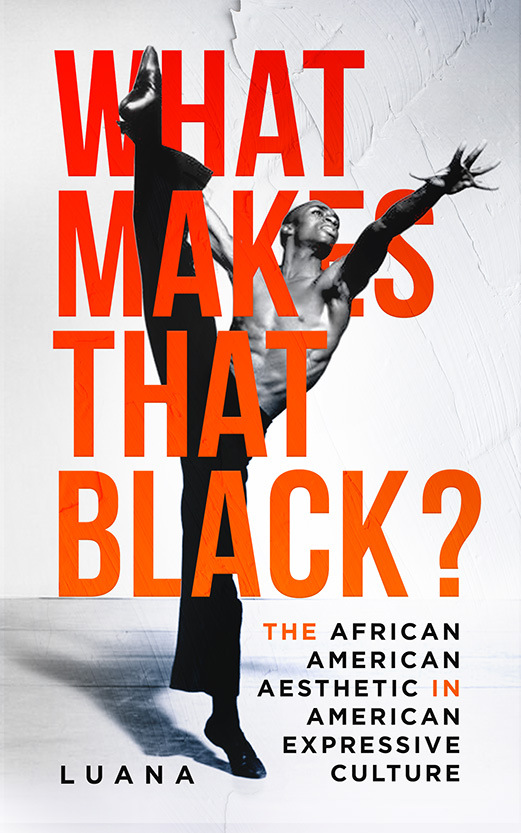 What Makes That Black? The African American Aesthetic in American Expressive Culture